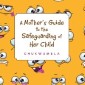 A Mother'S Guide to the Safeguarding of Her Child