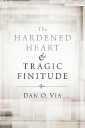 The Hardened Heart and Tragic Finitude