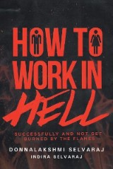How to Work in Hell Successfully and Not Get Burned by the Flames