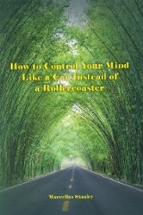 How to Control Your Mind Like a Car Instead of a Rollercoaster