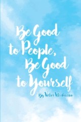 Be Good to People Be Good to Yourself