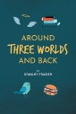 Around Three Worlds and Back