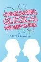Opinionated, Quizzical We Need to Talk