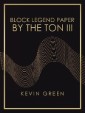 Block Legend Paper by the Ton Iii
