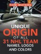 Unique Origin of All 31 Nhl Team Names, Logos and Colors