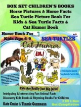 Box Set Children's Books: Horse Pictures & Horse Facts - Sea Turtle Picture Book For Kids & Sea Turtle Facts & Cat Humor Book: 3 In 1 Box Set: Intriguing & Interesting Fun Animal Facts - Discovery Kids Books & Rhyming Books For Children