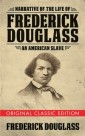Narrative of the Life of Frederick Douglass (Original Classic Edition)