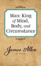 Man: King of Mind Body and Circumstance