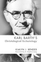 Karl Barth's Christological Ecclesiology