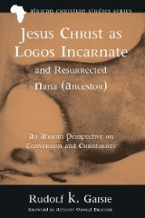 Jesus Christ as Logos Incarnate and Resurrected Nana (Ancestor)
