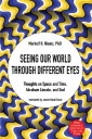 Seeing Our World through Different Eyes