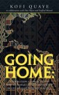 Going Home: Information and Insights on How to Prepare to Visit, Repatriate or Live as an Expatriate in Africa.
