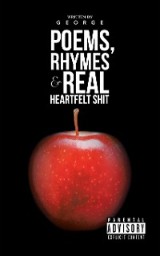 Poems, Rhymes & Real Heartfelt Shit