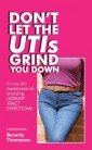 Don't Let the Utis Grind You Down