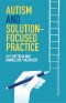 Autism and Solution-focused Practice