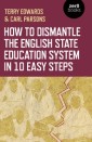 How to Dismantle the English State Education System in 10 Easy Steps