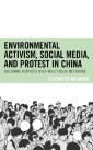 Environmental Activism, Social Media, and Protest in China