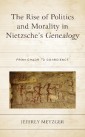 The Rise of Politics and Morality in Nietzsche's Genealogy