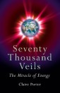 Seventy Thousand Veils: The Miracle Of