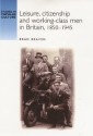 Leisure, citizenship and working-class men in Britain, 1850-1940
