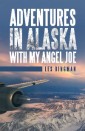 Adventures in Alaska with My Angel Joe