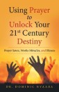 Using Prayer to Unlock Your 21St Century Destiny