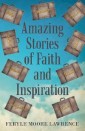 Amazing Stories of Faith and Inspiration