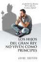 Los Hijos Del Gran Rey No Viven Como Príncipes