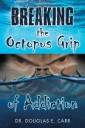 Breaking the Octopus Grip of Addiction