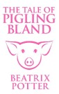 Tale of Pigling Bland, The The