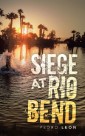Siege at Rio Bend