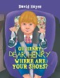 Oh Henry, Dear Henry Where Are Your Shoes?