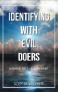 Identifying with Evil Doers