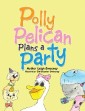 Polly Pelican Plans a Party