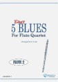 5 Easy Blues for Flute Quartet (FLUTE 2)