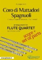 Coro di Mattadori Spagnuoli - Flute Quartet score & parts