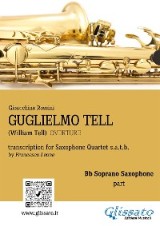 Guglielmo Tell - Saxophone Quartet (Bb Soprano part)