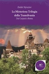 La misteriosa trilogia della Transilvania dai Carpazi a Roma