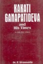 Kakati Ganapatideva And His Times