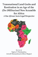 Transnational Land Grabs and Restitution in an Age of the (De-)Militarised New Scramble for Africa: A Pan African Socio-Legal