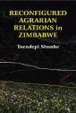 Reconfigured Agrarian Relations in Zimbabwe