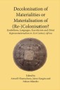 Decolonisation of Materialities or Materialisation of (Re-)Colonisation