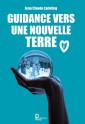 Guidance vers une nouvelle terre - Tome 1