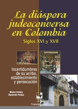 La diáspora judeoconversa en Colombia, siglos XVI y XVII