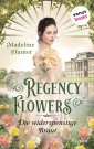 Regency Flowers - Die widerspenstige Braut: Rarest Blooms 2