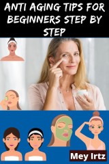 Anti Aging Tips for Beginners Step by Step