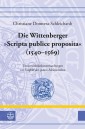 Die Wittenberger "Scripta publice proposita" (1540-1569)