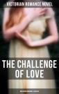 The Challenge of Love (Musaicum Romance Classics)
