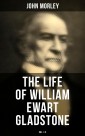 The Life of William Ewart Gladstone (Vol. 1-3)