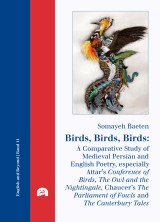 Birds, Birds, Birds: A Comparative Study of Medieval Persian and English Poetry, especially Attar's Conference of Birds, The Owl and the Nightingale, Chaucer's The Parliament of Fowls and The Canterbury Tales